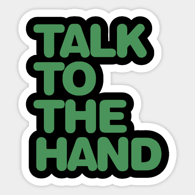 Talk To The Hand Sticker by Ramateeshop